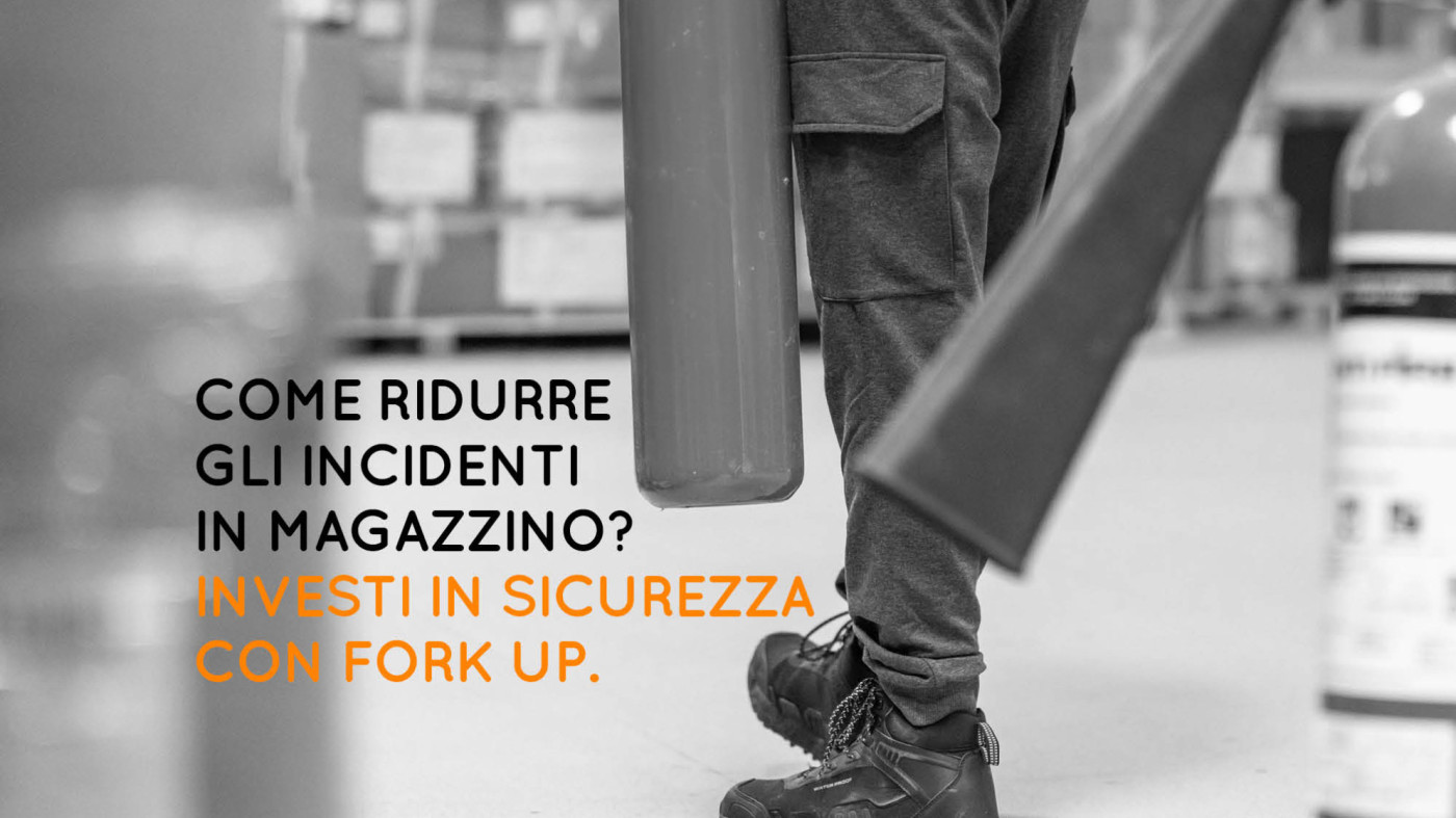 Come ridurre gli incidenti in magazzino? Investi in sicurezza con Fork Up